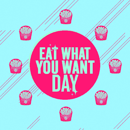 Eat What You Want Day