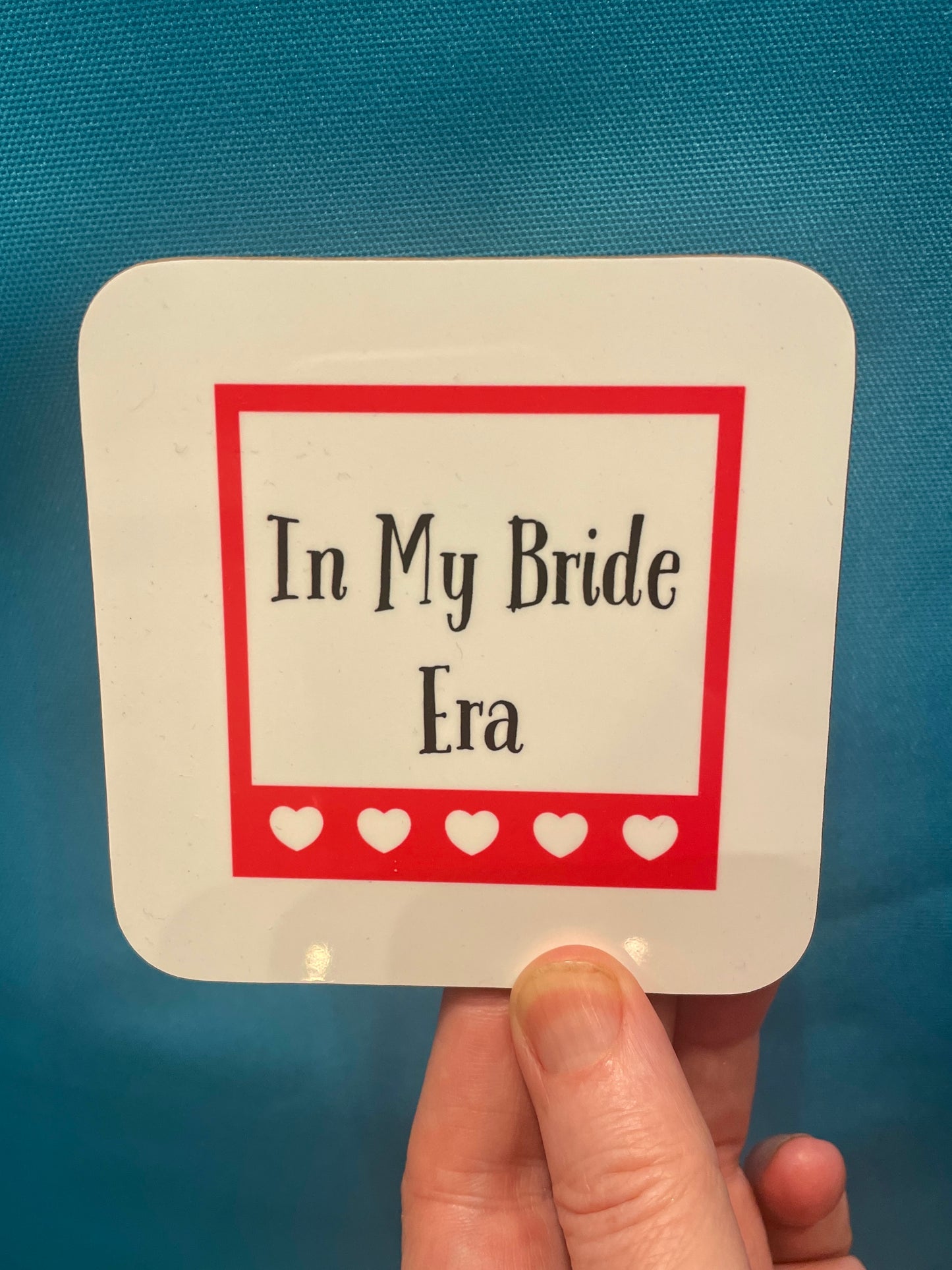 In my Bride Era Coaster