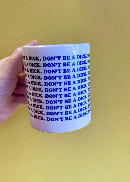 Quirky Reminder Mug: 'Don't Be a Dick' by Braw Wee Glasgow Braw Wee Emporium