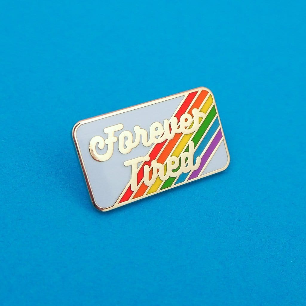 Forever Tired Pin Badge - Hand Over Your Fairy Cakes Braw Wee Emporium
