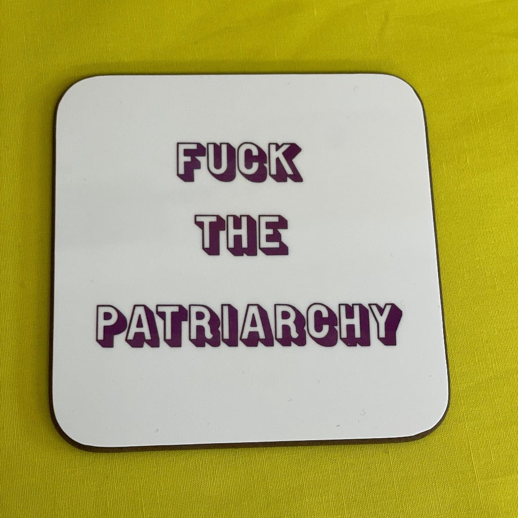 F*ck The Patriarchy Coaster - Braw Wee Emporium Braw Wee Emporium