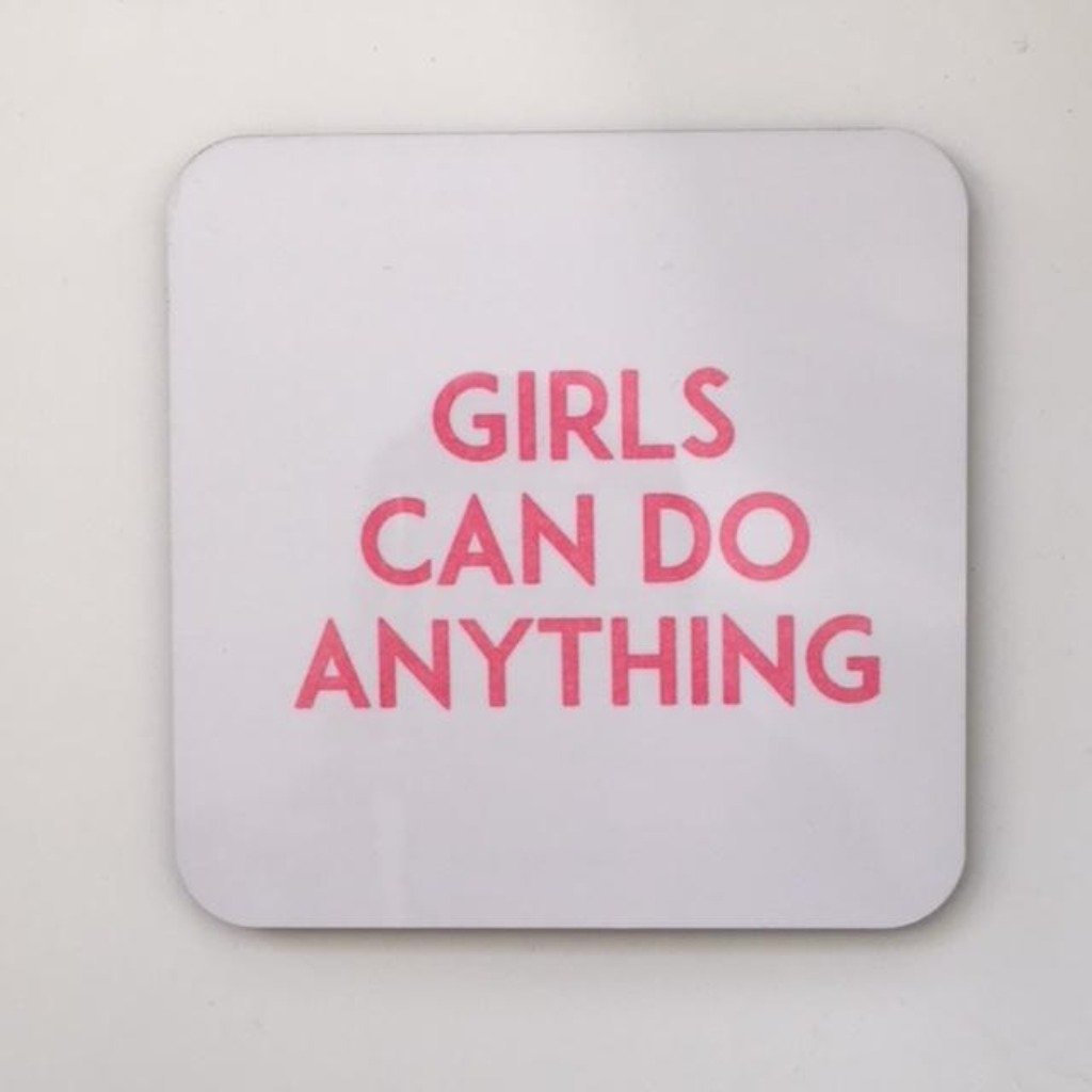 Girls Can Do Anything Coaster - Steamboats Design Braw Wee Emporium