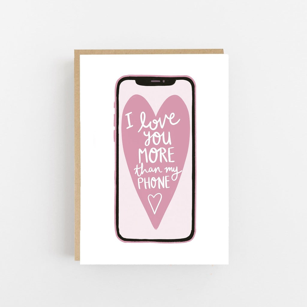 I Love You More Than My Phone Greeting Card - Lomond Paper Co Braw Wee Emporium