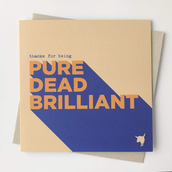Thanks for being Pure Dead Brilliant Card - Hiya Pal Braw Wee Emporium