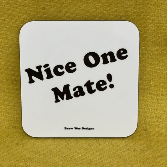 Nice One Mate! Coaster - Braw Wee Emporium Braw Wee Emporium