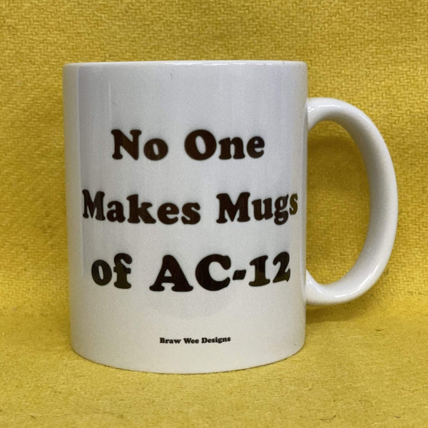 No One Makes a Mug of AC-12 Mug - Braw Wee Emporium Braw Wee Emporium