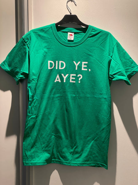 Did Ye, Aye? Green T-Shirt - Braw Wee Emporium Braw Wee Emporium