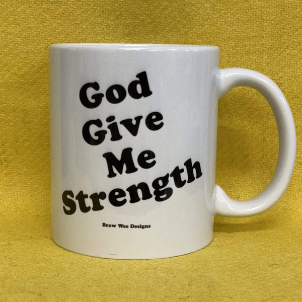 God Give Me Strength Mug - Braw Wee Emporium Braw Wee Emporium