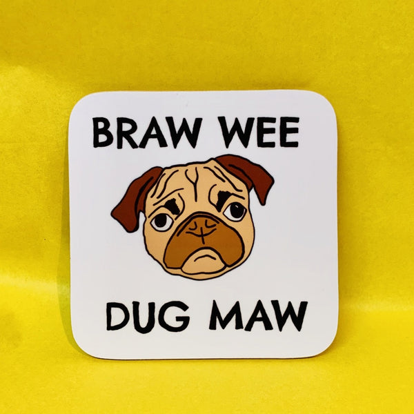 Braw Pug Maw Coaster - Braw Wee Emporium Braw Wee Emporium