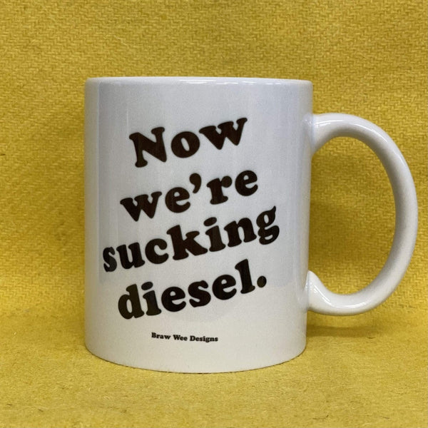 Now we're sucking diesel! Mug - Braw Wee Emporium Braw Wee Emporium
